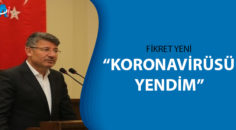 AK Parti Eski İl Başkanı Fikret Yeni, korona virüsü yendi