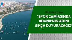 Adana’nın spor turizmi gelişecek