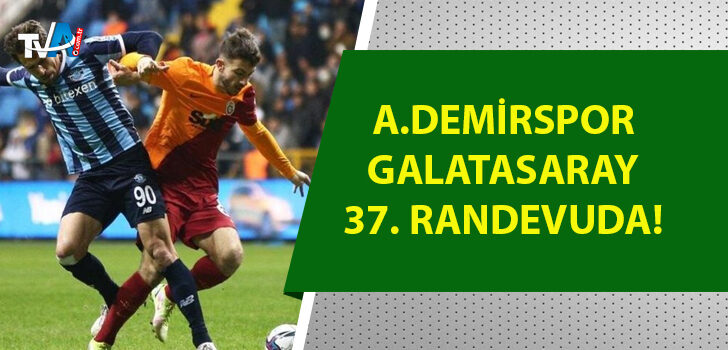 Adana Demirspor, Galatasaray maçı ne zaman?