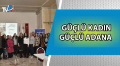 “Güçlü Kadın Güçlü Adana” projesi katılımcılarına sertifikaları verildi