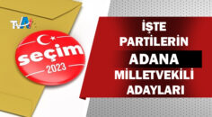 Milletvekili Adana aday listeleri belli oldu!