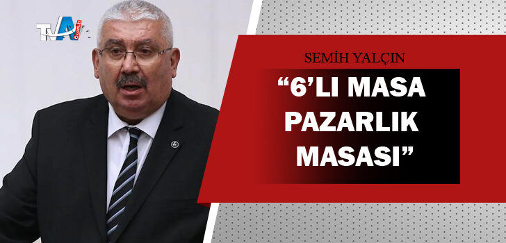 MHP’li Yalçın;”Millet ittifakı parlamenter sisteme geçmek istiyor”