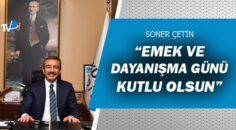 Başkan Çetin’den 1 Mayıs İşçi Bayramı mesajı