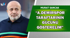 A.Demirspor Başkanı Sancak’tan taraftara uyarı!