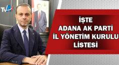 AK Parti Adana İl Başkanlığı’nın yeni il yönetimi belli oldu
