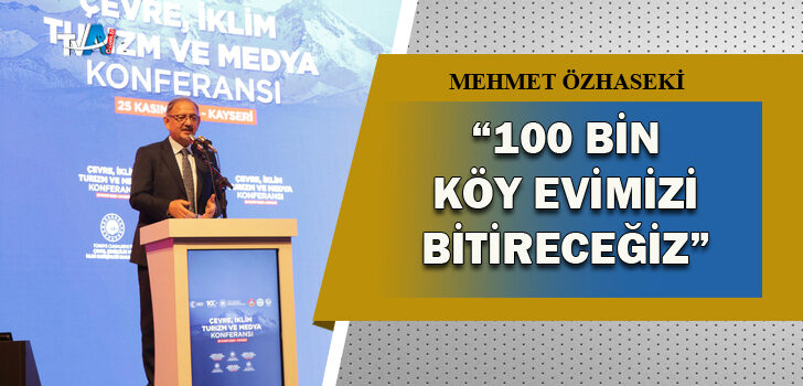 Çevre, Şehircilik ve İklim Değişikliği Bakanı Özhaseki, Kayseri’de konuştu