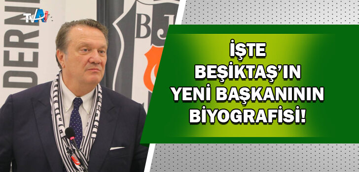 Beşiktaş’ın Yeni Başkanı Hasan Arat kimdir, kaç yaşında ve nereli?