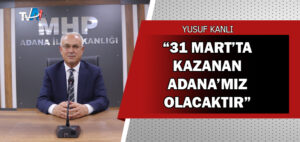 MHP Adana İl Başkanı Yusuf Kanlı